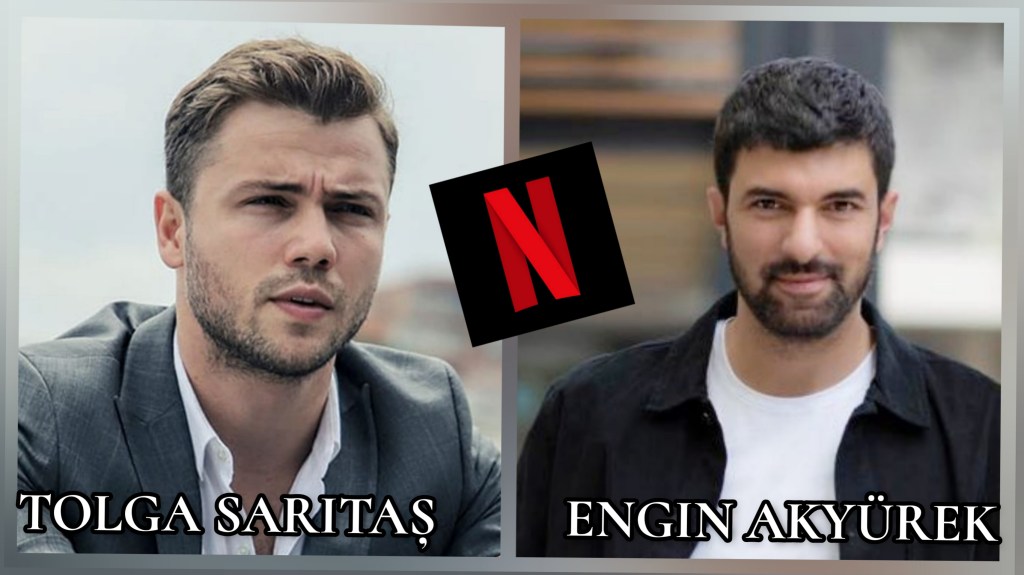 Engin Akyürek și Tolga Sarıtaș împreună într-un nou proiect&nbsp;Netflix