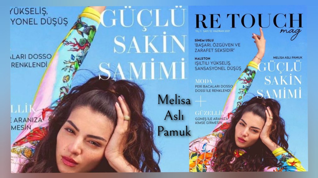 Melisa Aslı Pamuk pentru revista ,,Re&nbsp;Touch”