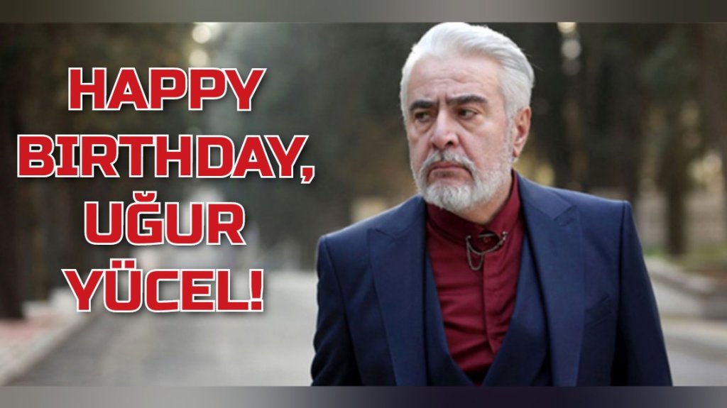 La mulți ani, Uğur&nbsp;Yücel!
