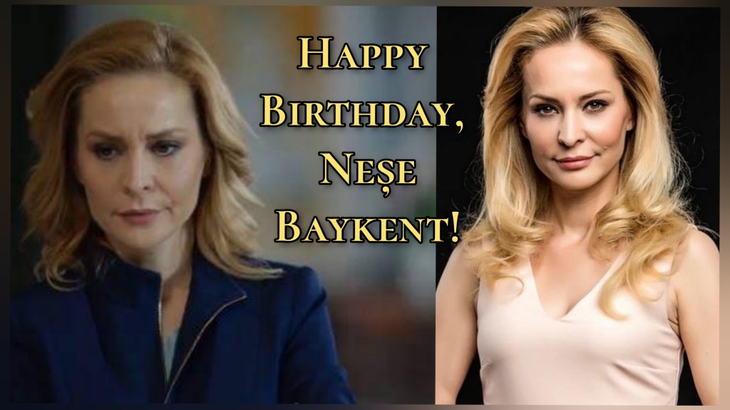 Buon Compleanno, Neșe&nbsp;Baykent!