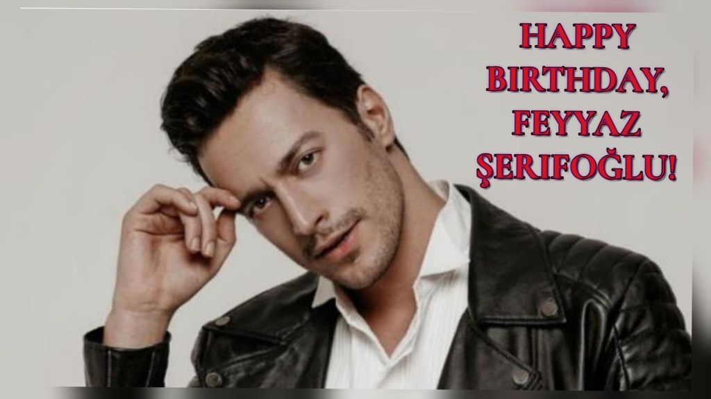 La mulți ani, Feyyaz&nbsp;Şerifoğlu!